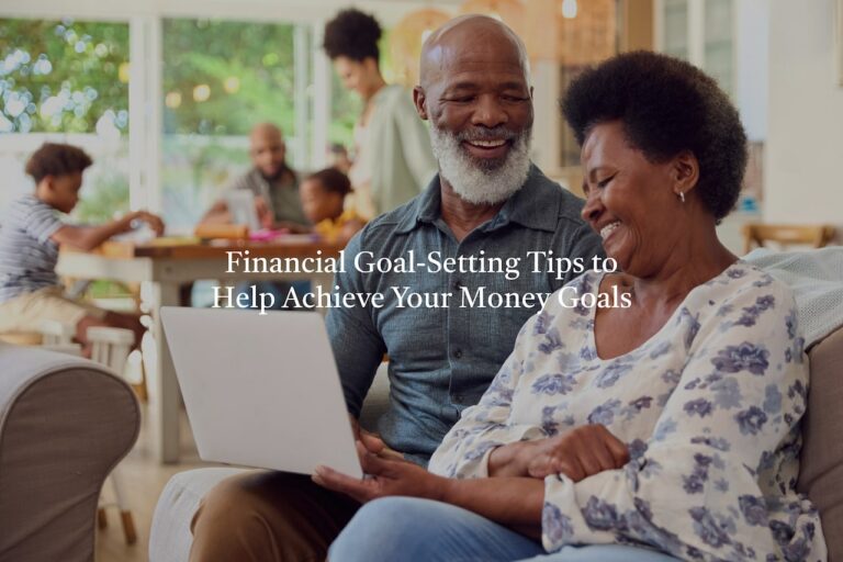 Financial Goal-Setting Tips to Help Achieve Your Money Goals