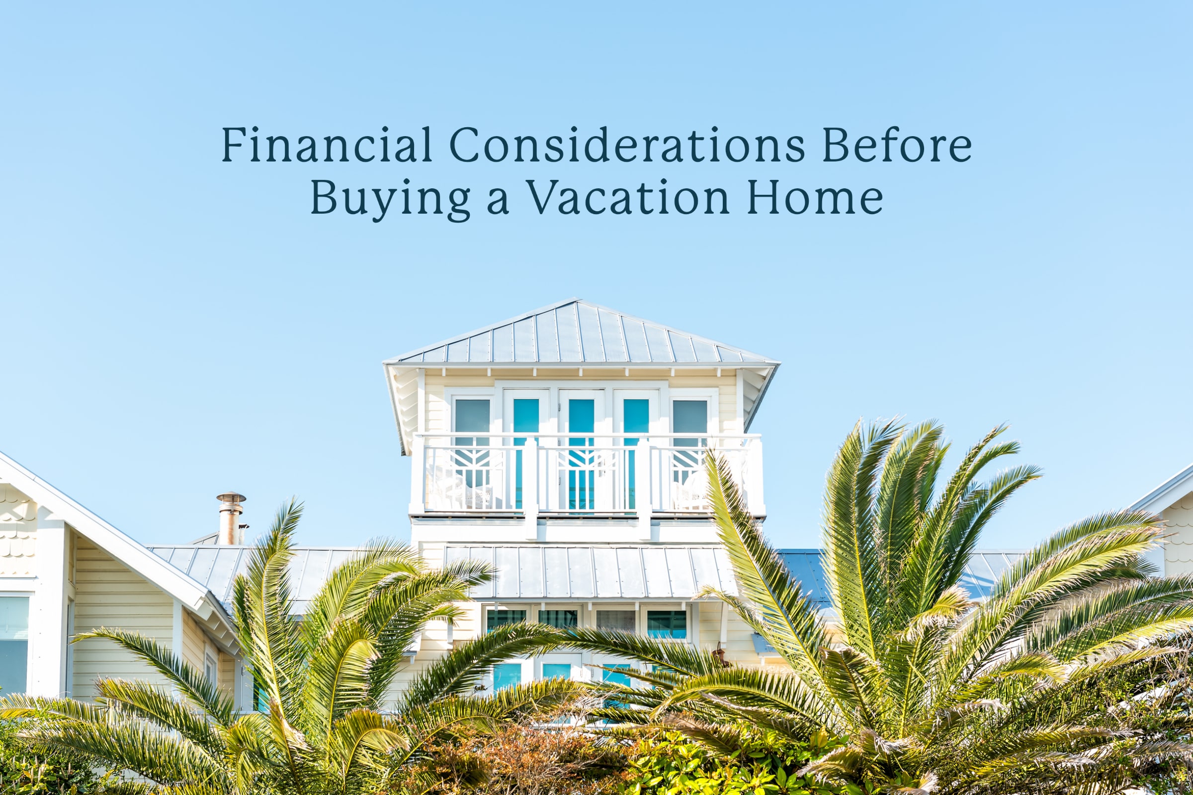 Financial Considerations Before Buying a Vacation Home